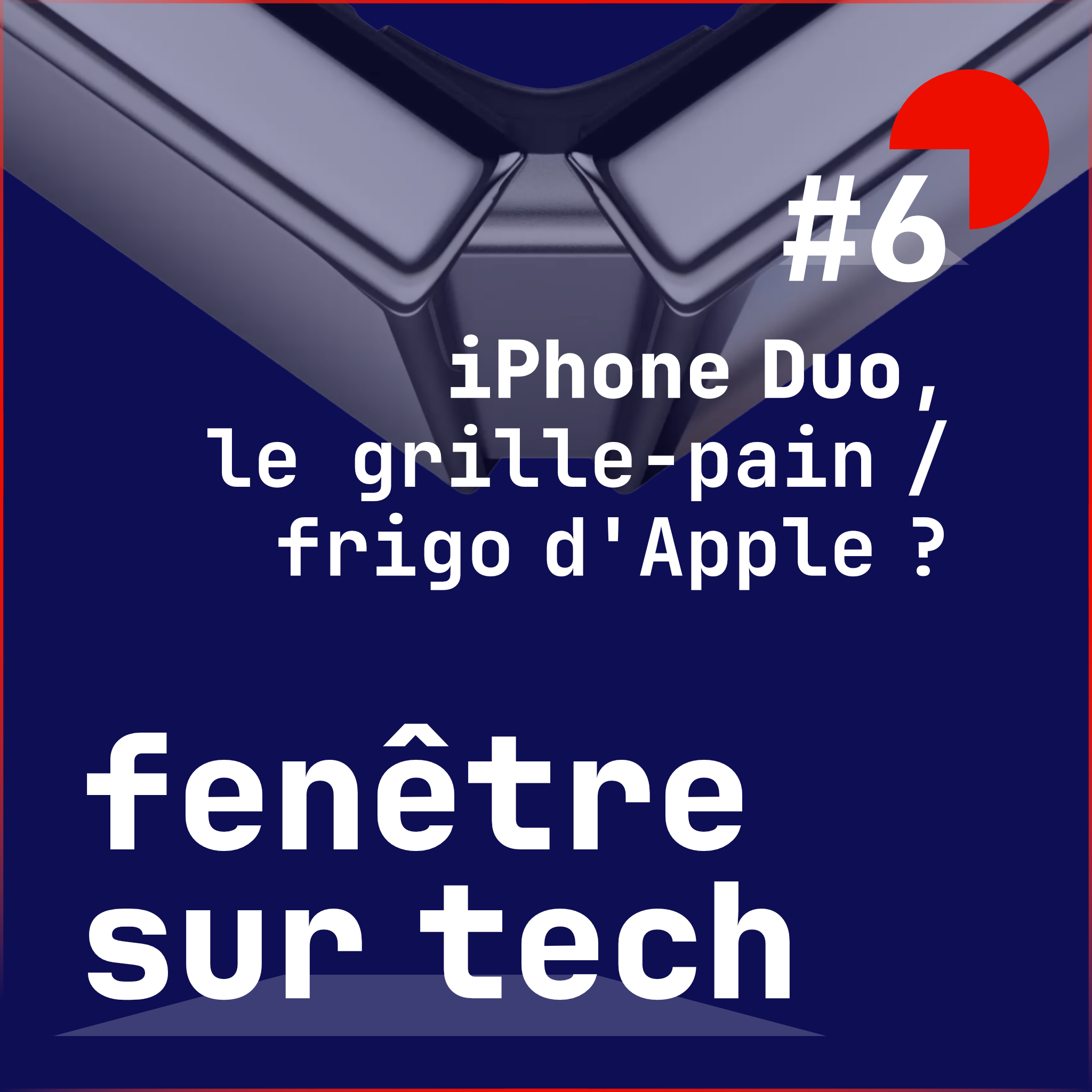 Fenêtre sur Tech 6: iPhone Duo, le grille-pain / frigo d'Apple ? Fenêtre sur Tech 6: iPhone Duo, le grille-pain / frigo d'Apple ?
